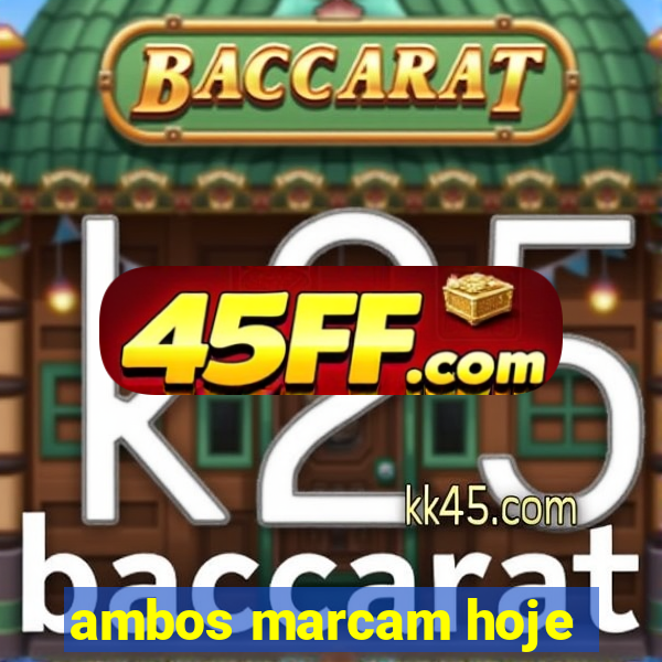 ambos marcam hoje